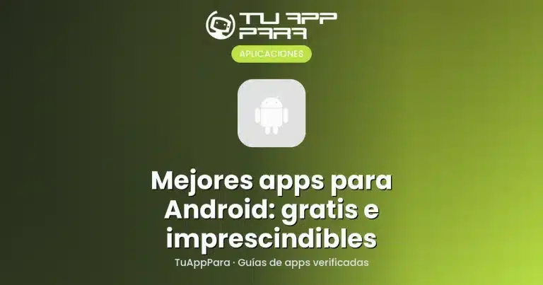 Mejores apps para Android: gratis e imprescindibles