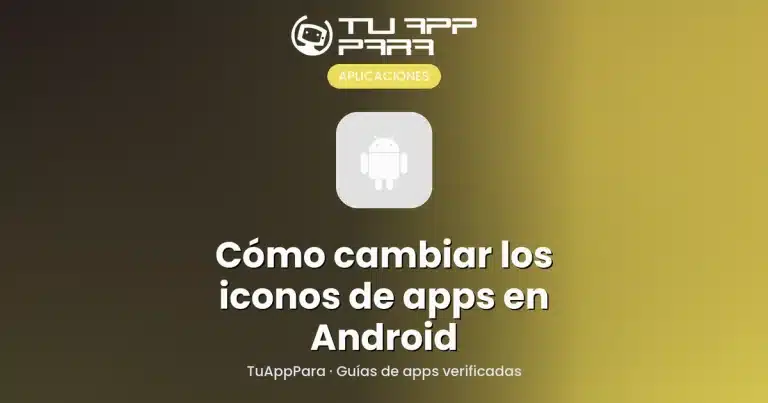 Cómo cambiar los iconos de apps en Android