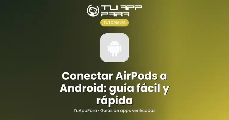Conectar AirPods a Android: guía fácil y rápida