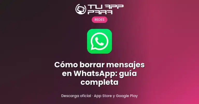 Cómo borrar mensajes en WhatsApp: guía completa