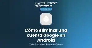 Cómo eliminar una cuenta Google de un dispositivo Android