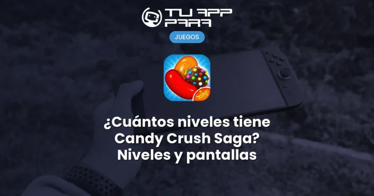 ¿Cuántos niveles tiene Candy Crush Saga? Niveles y pantallas