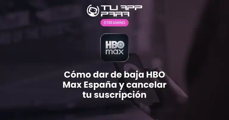 Cómo dar de baja HBO Max España y cancelar tu suscripción