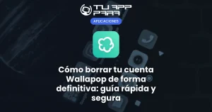 Cómo borrar tu cuenta Wallapop de forma definitiva: guía rápida y segura