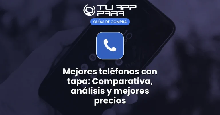 Mejores teléfonos con tapa: Comparativa, análisis y mejores precios