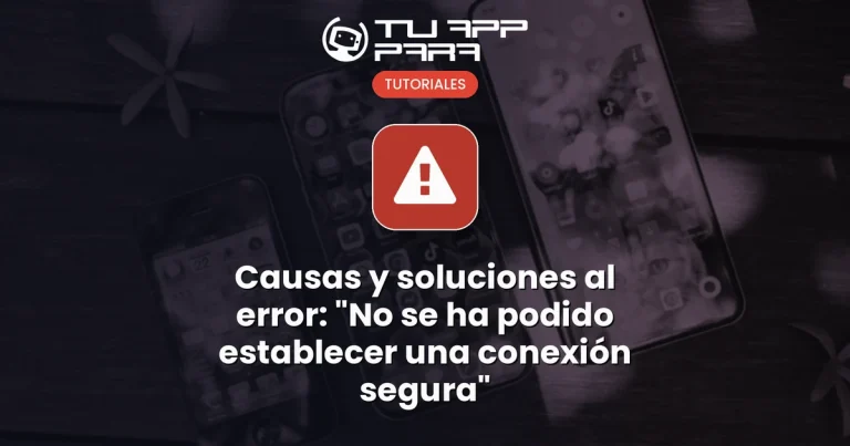 Causas y soluciones al error: "No se ha podido establecer una conexión segura"