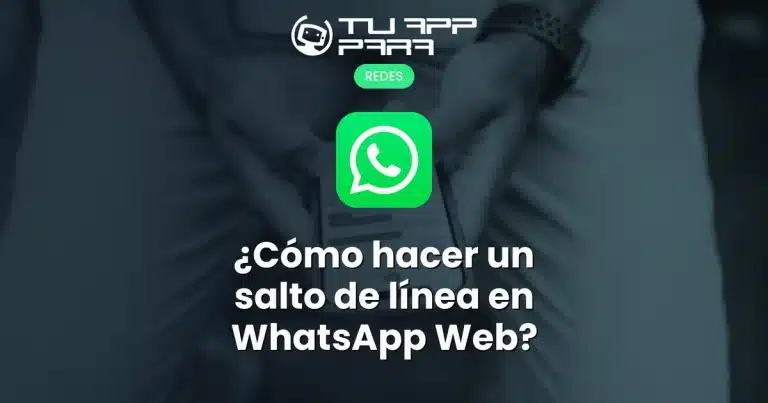 ¿Cómo hacer un salto de línea en WhatsApp Web?