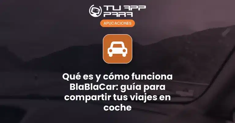 Qué es y cómo funciona BlaBlaCar: guía para compartir tus viajes en coche