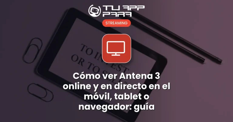 Cómo ver Antena 3 online y en directo en el móvil, tablet o navegador: guía