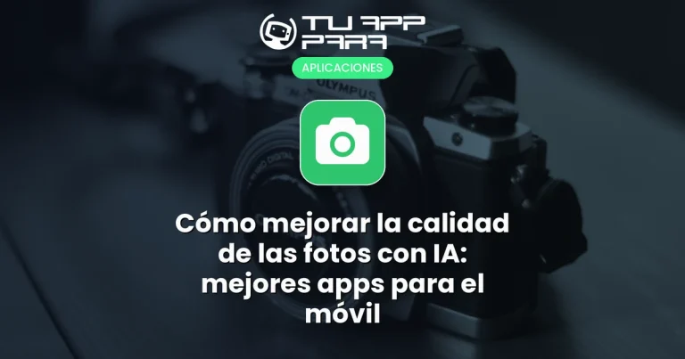 Cómo mejorar la calidad de las fotos con IA: mejores apps para el móvil