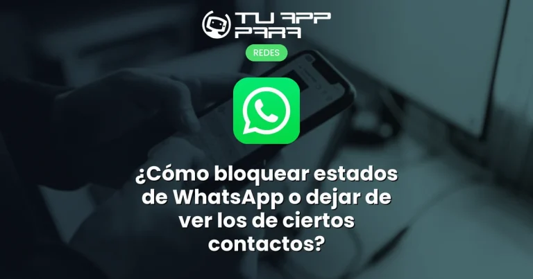 ¿Cómo bloquear estados de WhatsApp o dejar de ver los de ciertos contactos?