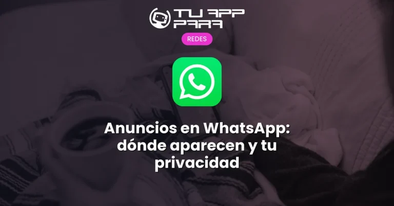 Anuncios en WhatsApp: dónde aparecen y tu privacidad