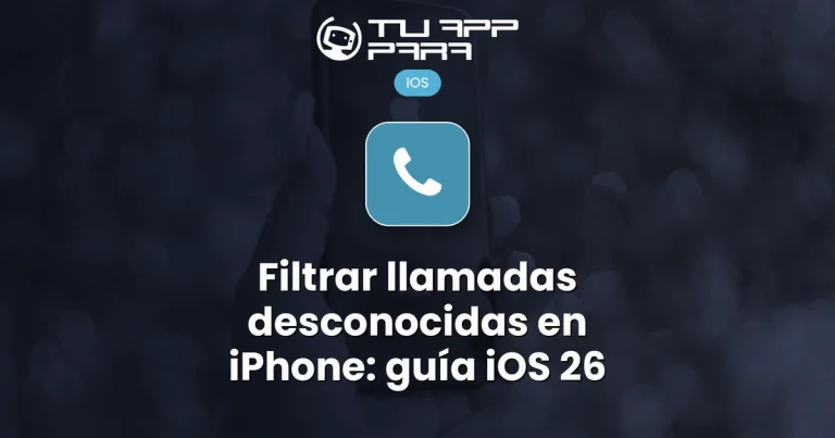 Filtrar llamadas desconocidas en iPhone: guía iOS 26
