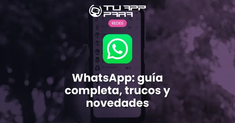 WhatsApp: guía completa, trucos y novedades