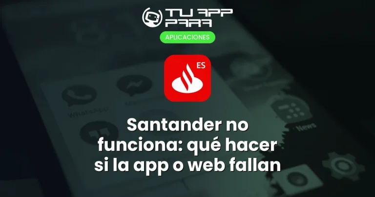 Santander no funciona: qué hacer si la app o web fallan