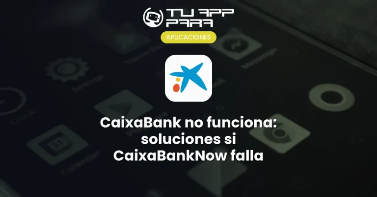CaixaBank no funciona: soluciones si CaixaBankNow falla
