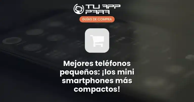 Mejores teléfonos pequeños: ¡los mini smartphones más compactos!
