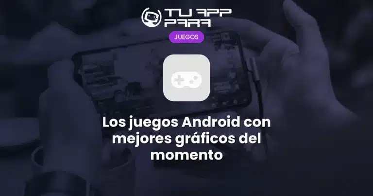 Los juegos Android con mejores gráficos del momento
