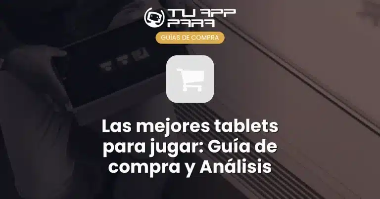 Las mejores tablets para jugar: Guía de compra y Análisis