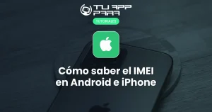 Cómo comprobar el número IMEI de tu móvil Android o iPhone