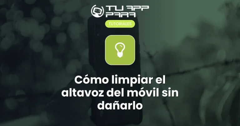 Cómo limpiar el altavoz del móvil sin dañarlo