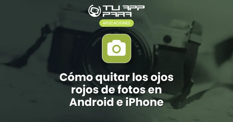 Cómo quitar los ojos rojos de fotos en Android e iPhone