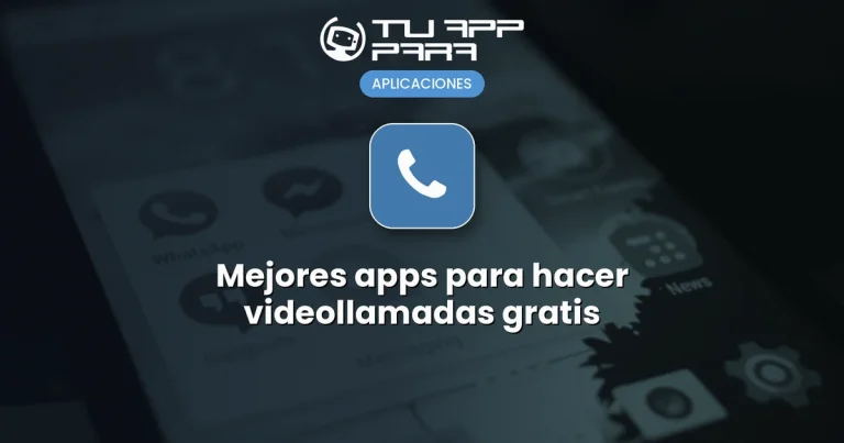 Mejores apps para hacer videollamadas gratis