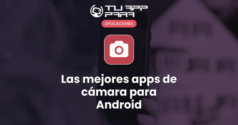 Las mejores apps de cámara para Android