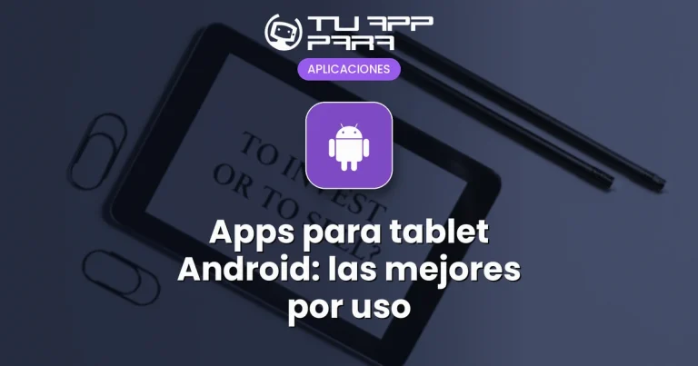 Apps para tablet Android: las mejores por uso