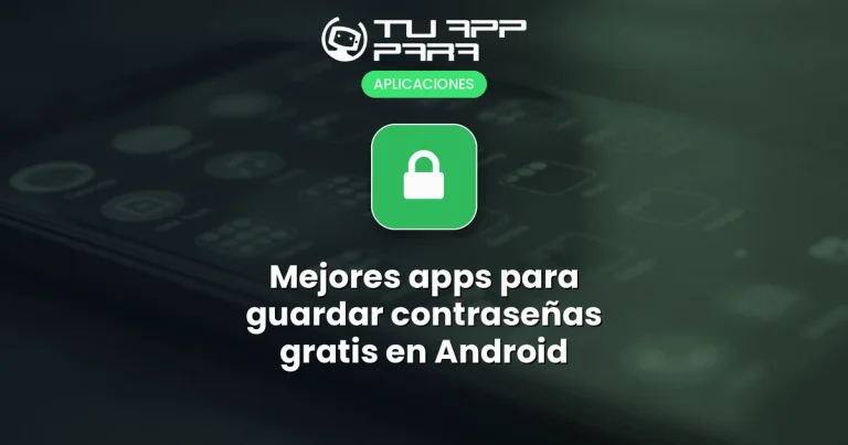 Mejores apps para guardar contraseñas gratis en Android