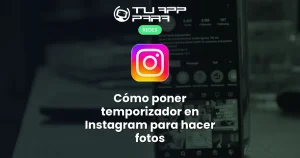 Cómo poner temporizador en Instagram para hacer fotos