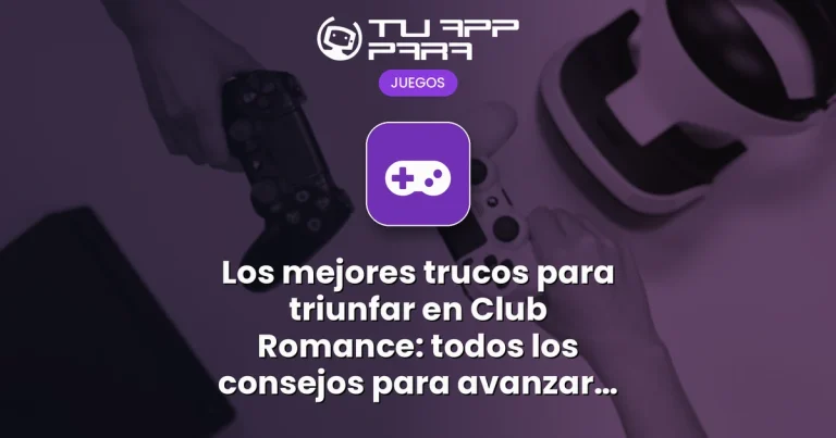 Los mejores trucos para triunfar en Club Romance: todos los consejos para avanzar rápido