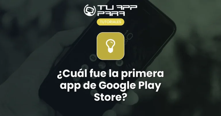 ¿Cuál fue la primera app de Google Play Store?