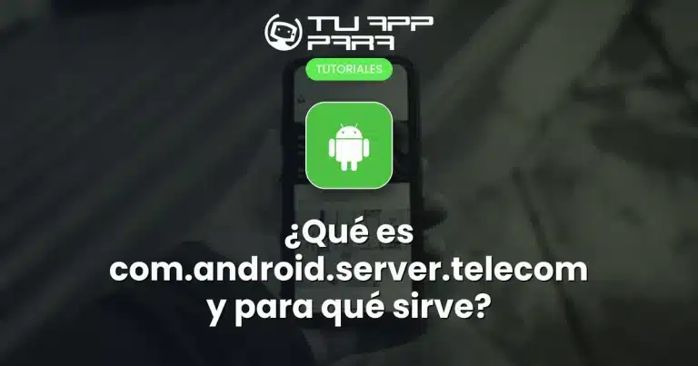 ¿Qué es com.android.server.telecom y para qué sirve?
