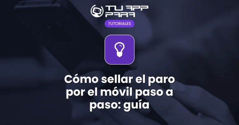 Cómo sellar el paro por el móvil paso a paso: guía