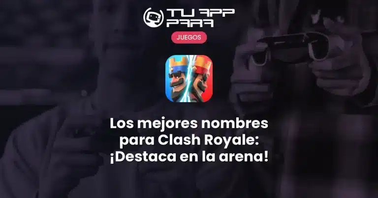 Los mejores nombres para Clash Royale: ¡Destaca en la arena!