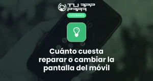 ¿Cuánto cuesta reparar o cambiar la pantalla del móvil?
