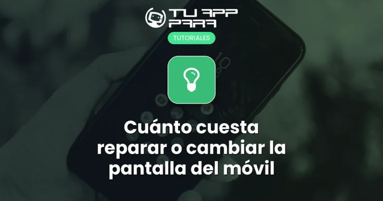 Cuánto cuesta reparar o cambiar la pantalla del móvil