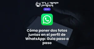 Cómo poner dos fotos juntas en el perfil de WhatsApp: Guía paso a paso