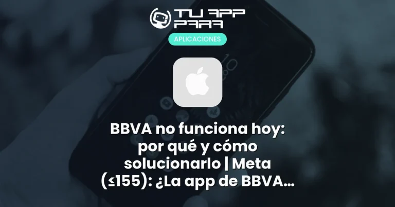 BBVA no funciona hoy: por qué y cómo solucionarlo | Meta (≤155): ¿La app de BBVA no funciona hoy? Comprueba si hay caída general, descubre las causas y aplica soluciones paso a paso para volver a entrar en tus cuentas. | Categoría: Aplicaciones | URL: bbva-no-funciona-hoy-soluciones-para-acceder-a-tus-servicios-mediane-la-app