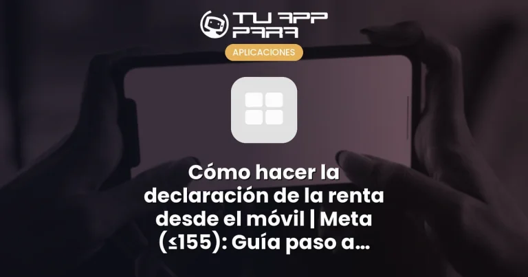 Cómo hacer la declaración de la renta desde el móvil | Meta (≤155): Guía paso a paso para hacer la declaración de la renta desde el móvil con la app oficial de la Agencia Tributaria y Renta WEB. Identificación y plazos. | Categoría: Aplicaciones | URL: estas-son-las-mejores-apps-para-hacer-la-declaracion-de-la-renta