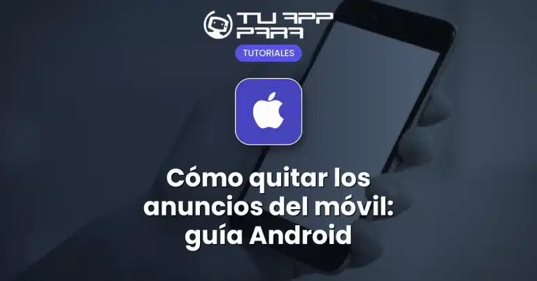 Cómo quitar los anuncios del móvil: guía Android