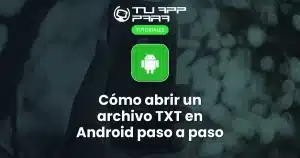 Cómo abrir un archivo TXT en Android paso a paso