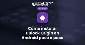 Cómo instalar uBlock Origin en Android paso a paso