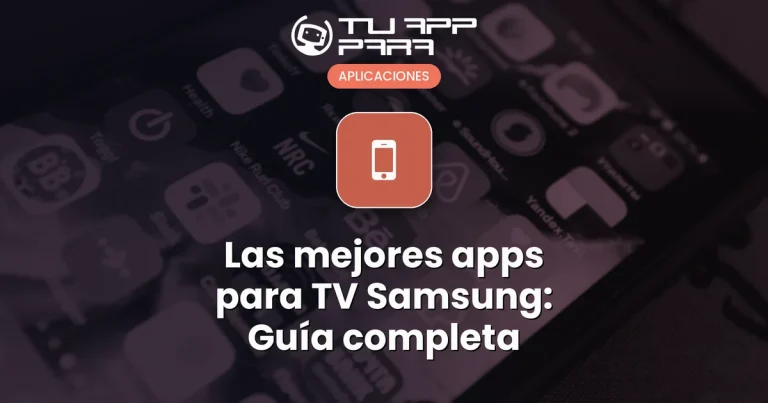 Las mejores apps para TV Samsung: Guía completa