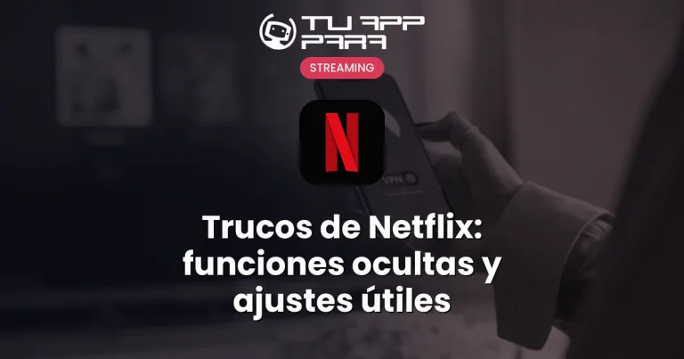 Trucos de Netflix: funciones ocultas y ajustes útiles