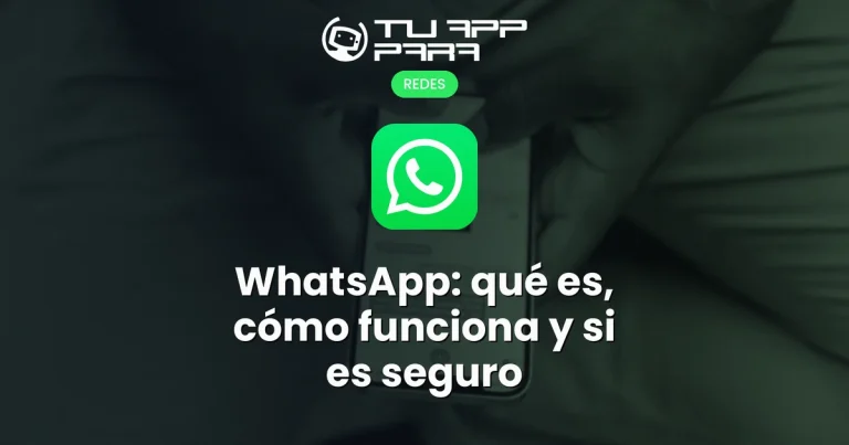 WhatsApp: qué es, cómo funciona y si es seguro
