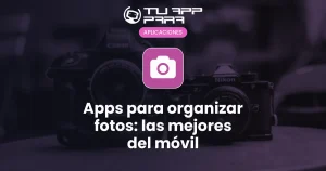 Apps para organizar fotos: las mejores del móvil