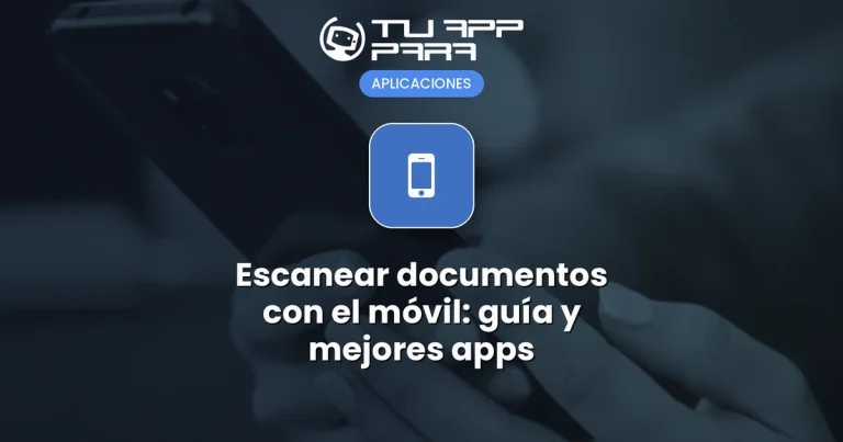 Escanear documentos con el móvil: guía y mejores apps