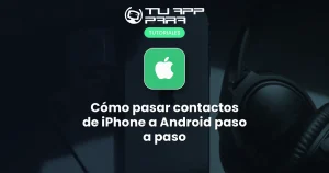 Cómo pasar contactos de iPhone a Android paso a paso